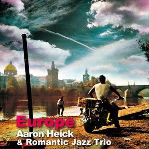 画像: Ｗ紙ジャケＣＤ　AARON HEICK & ROMANTIC JAZZ TRIO　アーロン・ヘイク＆ロマンティック・ジャズ・トリオ /　EUROPE  哀愁のヨーロッパ