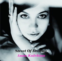 画像1: Ｗ紙ジャケットＣＤ   ANNA KOLCHINA アンナ・コルチナ / STREET OF DREAMS　ストリート・オブ・ドリームス