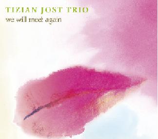 CD TIZIAN JOST TRIO ティチィアン・ヨースト・トリオ / WE WILL MEET