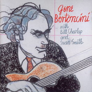 CD Gene Bertoncini,Bill Charlap,Sean Smith ジーン・バートンシーニ・ウィズ・ビル・チャーラップ・アンド・ショーン・スミス  / ジーン・バートンシーニ・ウィズ・ビル・チャーラップ・アンド・ショーン・スミス